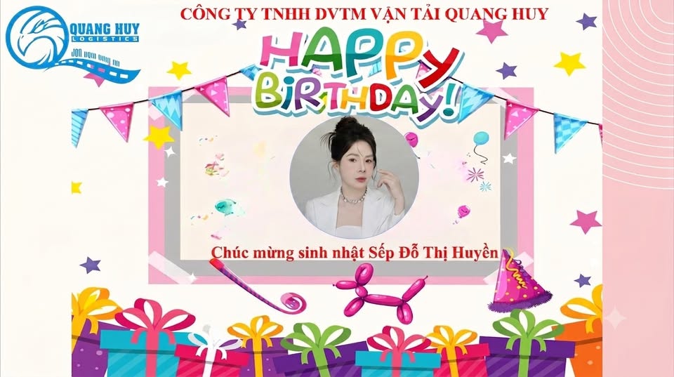 🎉 CHÚC MỪNG SINH NHẬT GIÁM ĐỐC ĐỖ THỊ HUYỀN – NGƯỜI TRUYỀN CẢM HỨNG VÀ DẪN DẮT QUANG HUY LOGISTICS PHÁT TRIỂN